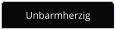 Unbarmherzig